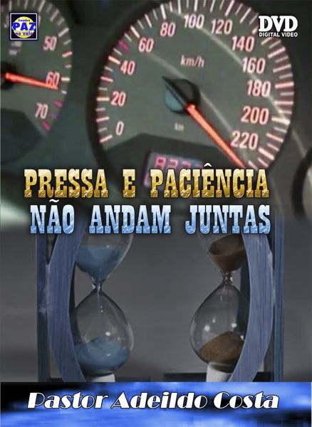 Pr.Adeildo Costa - Pressa e paciência não andam juntas