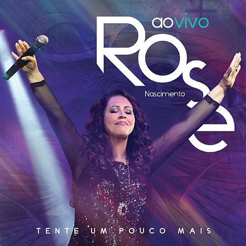CD ROSE NASCIMENTO TENTE UM POUCO MAIS AO VIVO