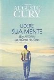 Lidere Sua Mente -Augusto Cury