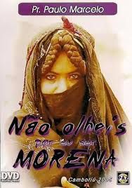 Pr. Paulo Marcelo- Não olheis por eu ser morena