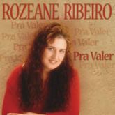 Rozeane Ribeiro > Pra Valer