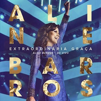 Aline Barros Extraordinária Graça